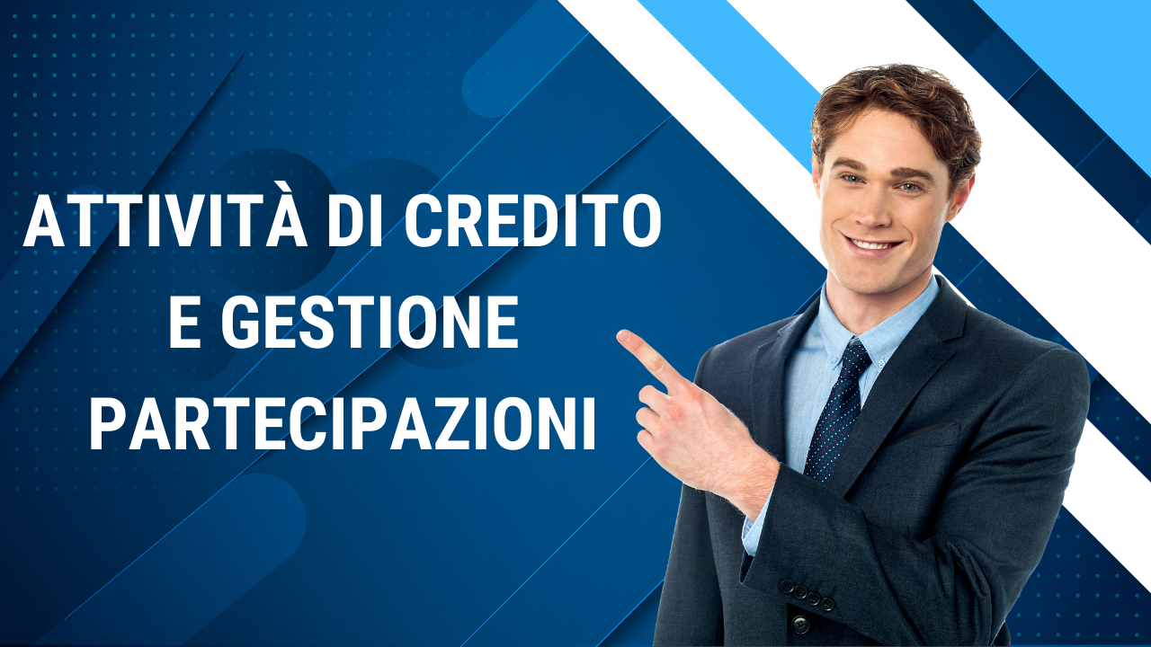 Attività di Credito e Gestione Partecipazioni Attività di Credito e Gestione Partecipazioni