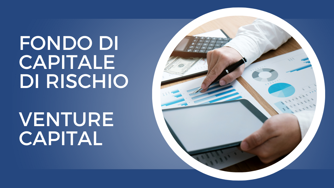 Fondo di Capitale di Rischio – Venture Capital 2025 Fondo di Capitale di Rischio – Venture Capital 2025