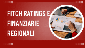 Fitch Ratings e Finanziarie regionali: SFIRS al centro del confronto sul futuro del credito pubblico